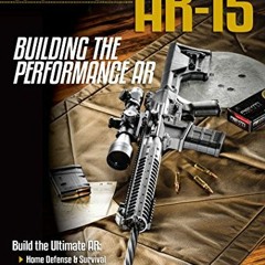 [Free] EBOOK 💞 Gunsmithing the AR-15, Vol. 4: Building the Performance AR by  Patric