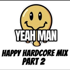 YEAH MAN - HAPPY HARDCORE Part 2