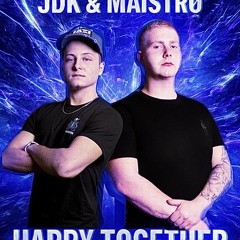 JDK & MAISTRØ - HAPPY TOGETHER BOOTLEG