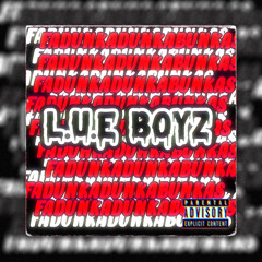 L.U.E BOYZ-FADUNKADUNKABUNKAS