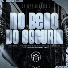 MTG - NO BECO DO ESCURIN [[DJ MARTINS & DJ LG PROD]]