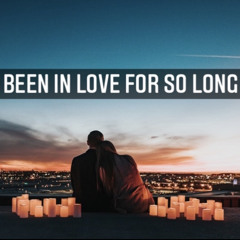 Been in love for so long