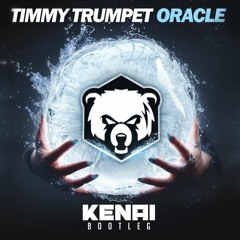 Timmy Trumpet - Oracle ( KENAI BOOTLEG )