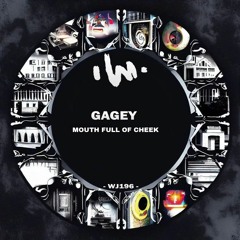 Gagey - Mouth Full Of Cheek