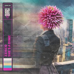 ZZISCO - She's A Dime [Almost Doesn't Matter]