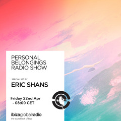 Personal Belongings Radioshow 71 @ Ibiza Global Radio Mixed By Eric Shans