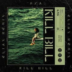 SZA - Kill Bill (Elian Remix)