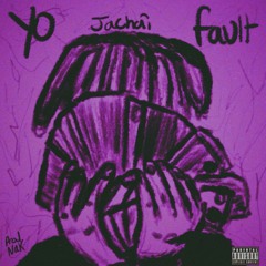 YO FAULT! (PROD.NAK)