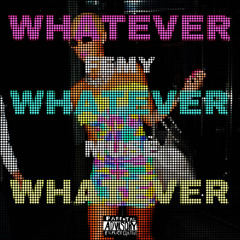 Whatever