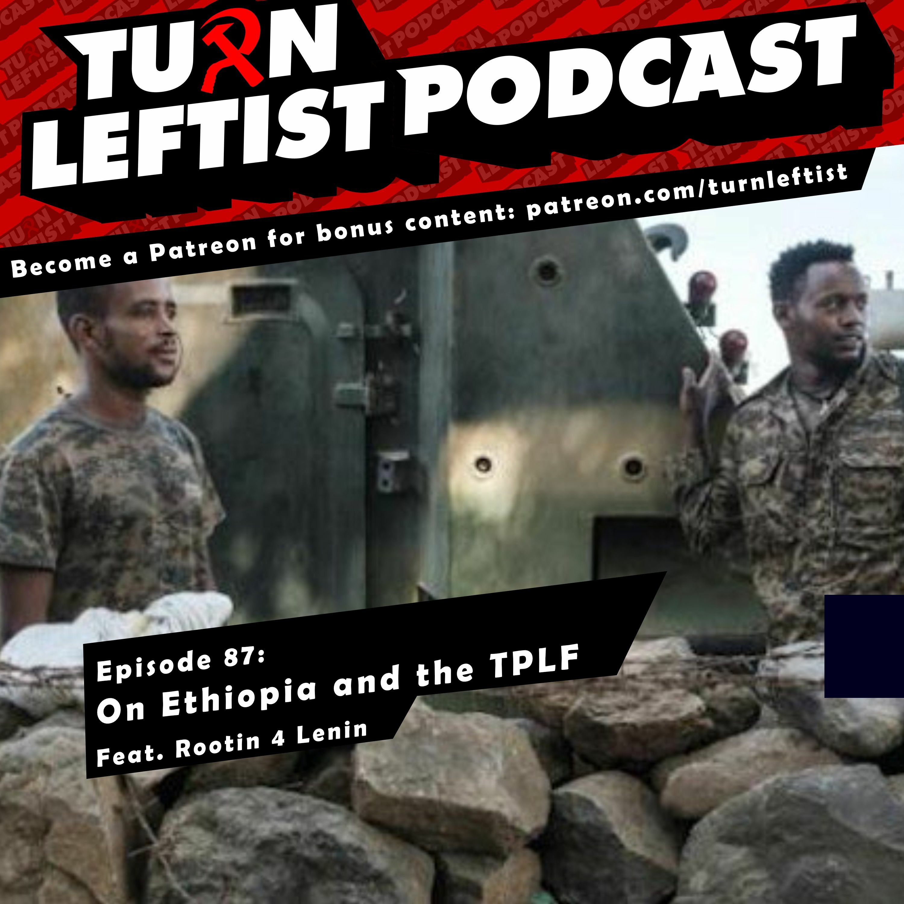 087: On Ethiopia and the TPLF with Rootin 4 Lenin