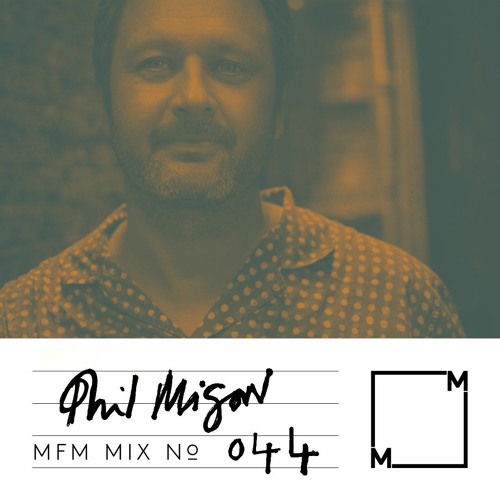 MFM Mix 044: Phil Mison
