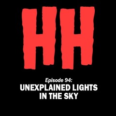Episode 94: Unexplained Lights in the Sky