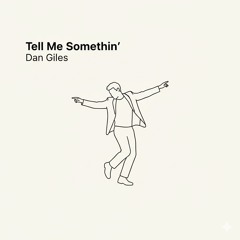 Tell Me Somethin' (FREE DL)