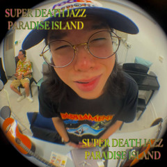 SUPER DEATH JAZZ PARADISE ISLAND