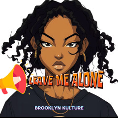 Brooklyn Kulture - Leave Me Alone