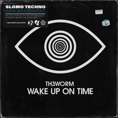 TH3WORM - Wake Up On Time
