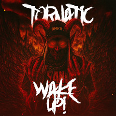 TORNATIC - WAKE UP ! [FREE DOWNLOAD]