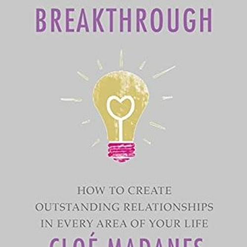 VIEW EBOOK 📜 Relationship Breakthrough by  Cloe Madanes &  Anthony Robbins EBOOK EPU