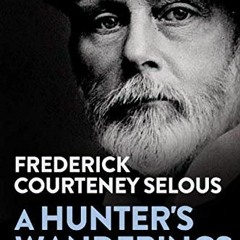 [ACCESS] KINDLE PDF EBOOK EPUB A Hunter's Wanderings in Africa: Being a Narrative of