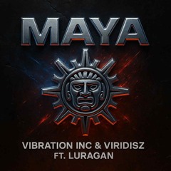 Vibration Inc & Viridisz ft. Luragan - Maya (Master).wav