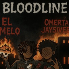 EL Melo - “BloodLine” (Ft: Omerta Jay5ivee)