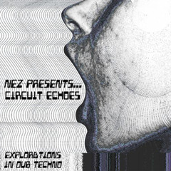 Nez Presents ... Circuit Echoes