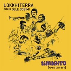 Lokkhi Terra Meets Dele Sosimi - Timbafro (Alan.D Club Edit) ☞ FREE DL !!!