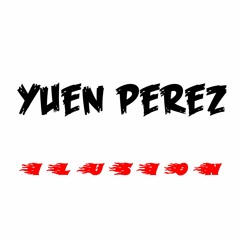Yuen Perez - Ilusión (Original Mix) [Free Download]