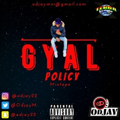 GYAL POLICY MIXTAPE- ODJAY