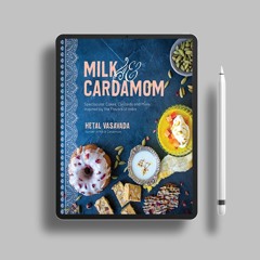 Milk & Cardamom: Spectacular Cakes, Custards and More, Inspired by the Flavors of India . Liber