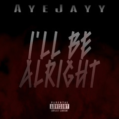 I'll Be Alright [PROD. aura x tjay]