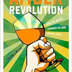 FREE EBOOK 📑 Amber Revolution: How the World Learned to Love Orange Wine by Simon J.