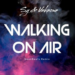 Sy & Unknown - Walking On Air (NeonBeats Remix)