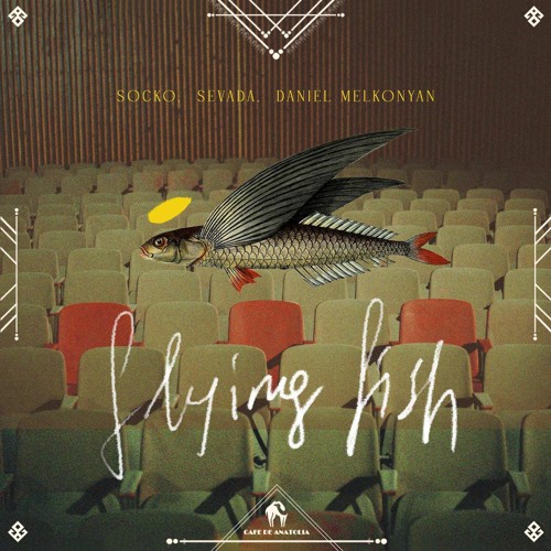 Socko, Sevada - Flying Fish Feat. Daniel Melkonyan (Radio Mix) [Cafe De Anatolia]