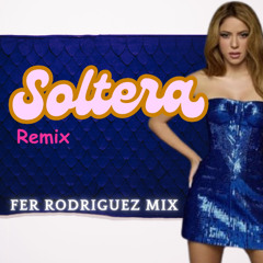 Soltera - Shakira (Remix) Fer Rodriguez Mix