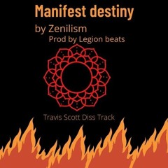 [Manifest Destiny] [Travis scott Diss track] [prod by Legion Beats]