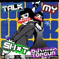 TALK MY SH*T (DJ Topgun Remix) [feat. Dean Mitchell]