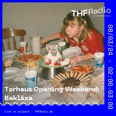 Torhaus Opening Weekend: Bakläxa // 08.03.24