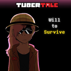 [Tubertale OST] [Collab] - Will to Survive