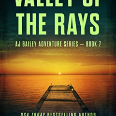 DOWNLOAD PDF 💙 Valley of the Rays: AJ Bailey Adventure Series - Book Seven by  Nicho
