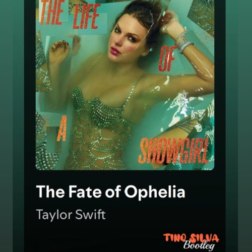 Stream The Fate of Ophelia - Taylor Swift (TINO SILVA Bootleg