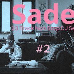 Stream Sade 【Mastered & Compressed DJ Mix】33-Track Deep