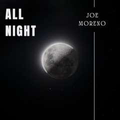 All Night - Joe Moreno