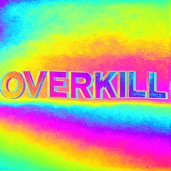 OVERKILL (VIP)