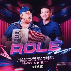 Tarcísio do Acordeon e Marcynho Sensação - ROLÊ (Mauro.S & Blype Remix)PREVIEW