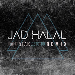 Rauf & Faik - детство( Jad Halal Remix )