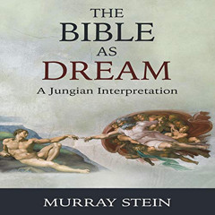 [READ] KINDLE 📋 The Bible as Dream: A Jungian Interpretation by  Murray Stein,Rick A