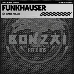 Funkhauser - Bang me a H x Take me up (Bonzai EP)
