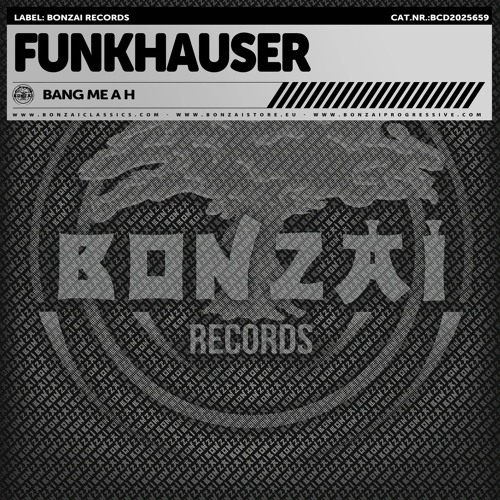 Funkhauser - Bang me a H x Take me up (Bonzai EP)