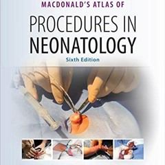[VIEW] PDF 🖋️ MacDonald's Atlas of Procedures in Neonatology by  Jayashree Ramasethu
